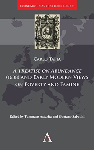 Treatise on Abundance (1638) and Early Modern Views of Poverty and Famine (Economic Ideas That Built Europe, 2, Band 2)