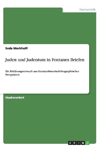 Juden und Judentum in Fontanes Briefen: Ein Erklärungsversuch aus literaturhistorisch-biographischer Perspektive