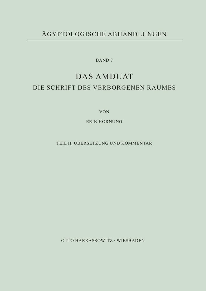 Das Amduat: Die Schrift des Verborgenen Raumes / Die Schrift des verborgenen Raumes. Teil II: Übersetzung und Kommentar