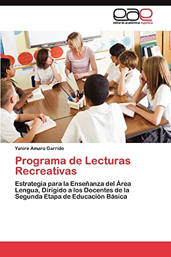 Programa de Lecturas Recreativas: Estrategia para la Enseñanza del Área Lengua, Dirigido a los Docentes de la Segunda Etapa de Educación Básica