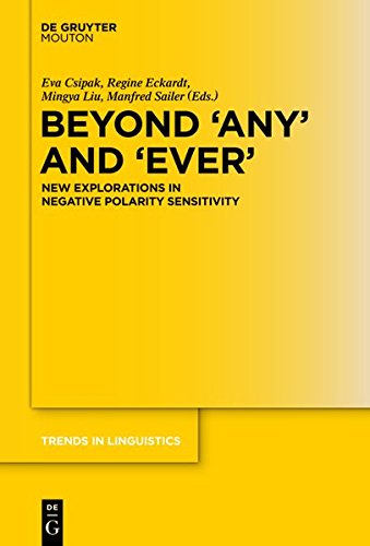 Beyond 'Any' and 'Ever': New Explorations in Negative Polarity Sensitivity (Trends in Linguistics. Studies and Monographs [TiLSM], Band 262)