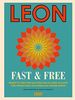 Leon. Fast & Free: Rezepte frei von Gluten, Milch und Zucker für Menschen, die wirklich gerne essen