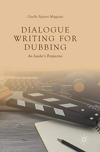 Dialogue Writing for Dubbing: An Insider's Perspective
