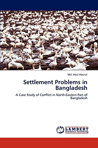 Settlement Problems in Bangladesh: A Case Study of Conflict in North-Eastern Part of Bangladesh