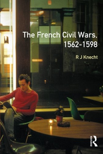 The French Civil Wars, 1562-1598 (Modern Wars in Perspective)