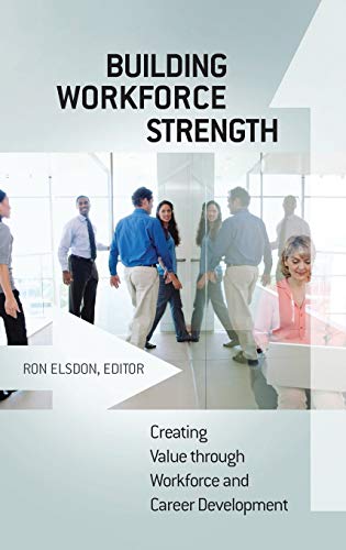 Building Workforce Strength: Creating Value Through Workforce and Career Development
