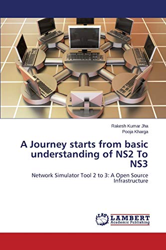 A Journey starts from basic understanding of NS2 To NS3: Network Simulator Tool 2 to 3: A Open Source Infrastructure