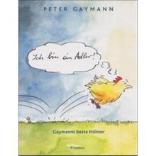 Ich bin ein Adler!: Gaymanns beste Hühner