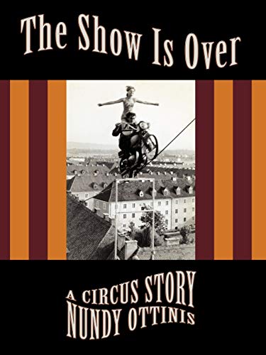 The Show Is Over: A Circus Story