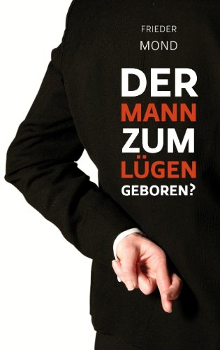 Der Mann zum Lügen geboren?