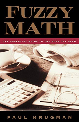 Paul Krugman Fuzzy Math, The Essential Guide To The Bush Tax Plan