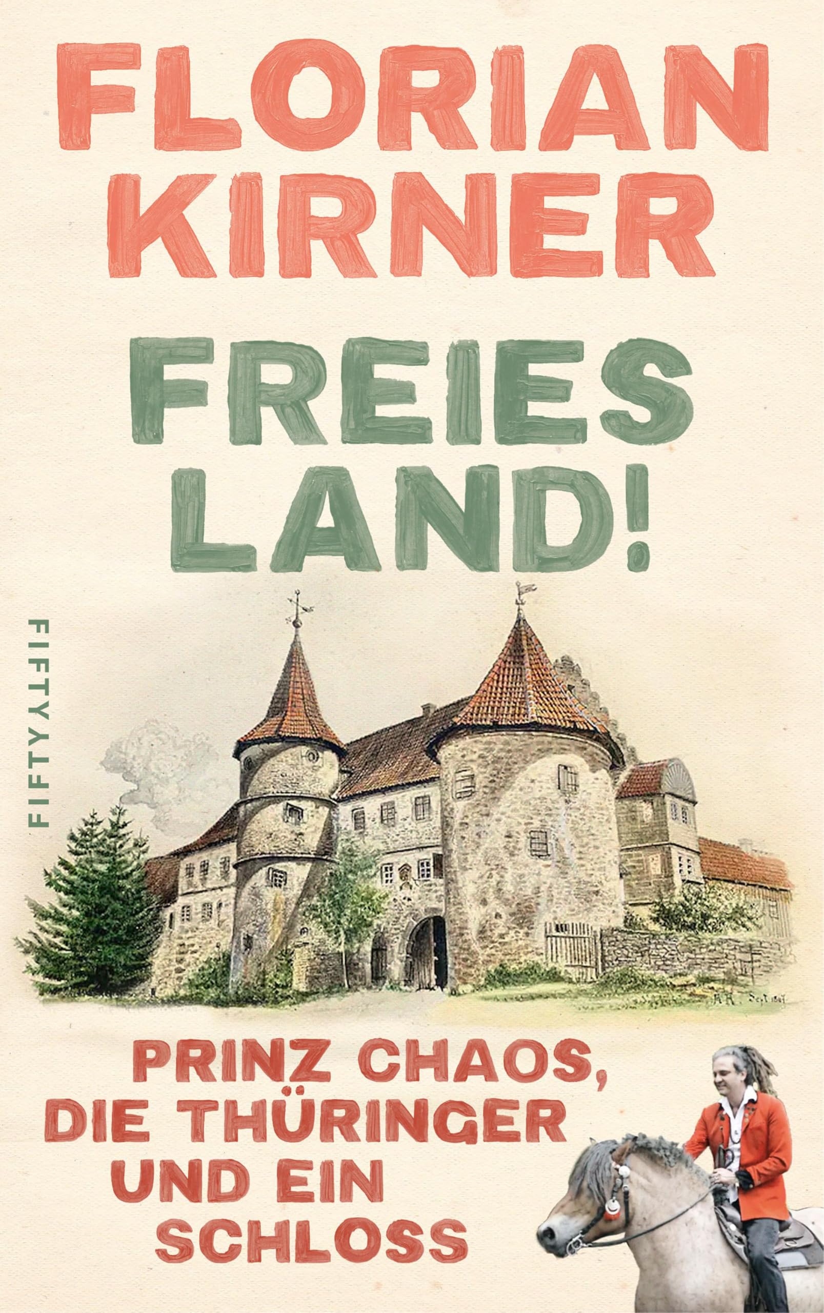 Freies Land!: Prinz Chaos, die Thüringer und ein Schloss