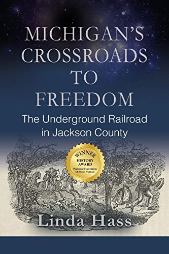 MICHIGAN'S CROSSROADS TO FREEDOM: The Underground Railroad in Jackson County