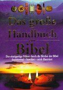 Das große Handbuch zur Bibel: Der einzigartige Führer durch die Bücher der Bibel