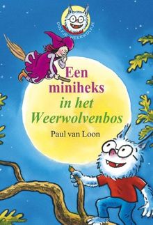 Een miniheks in het Weerwolvenbos (Dolfje Weerwolfje, Band 14)