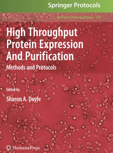 High Throughput Protein Expression and Purification: Methods and Protocols (Methods in Molecular Biology, Band 498)