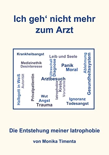 Ich geh' nicht mehr zum Arzt: Die Entstehung meiner Iatrophobie