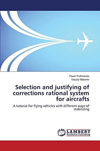 Selection and justifying of corrections rational system for aircrafts: A tutorial for flying vehicles with different ways of stabilizing