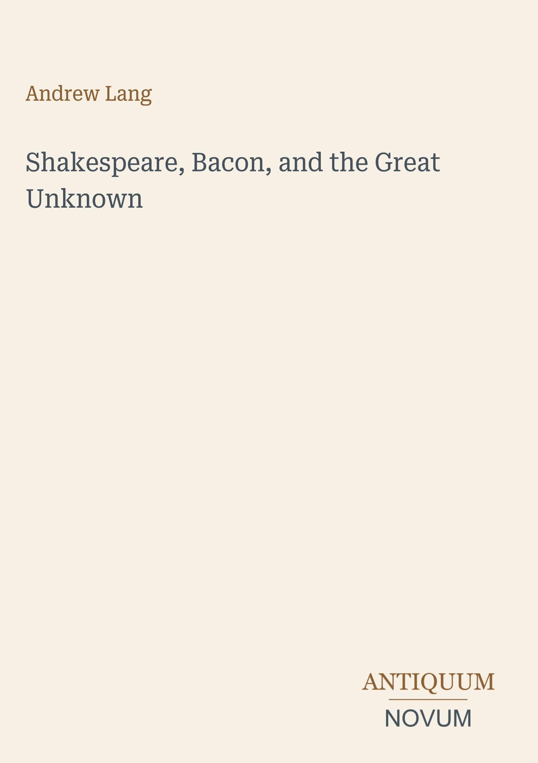 Shakespeare, Bacon, and the Great Unknown