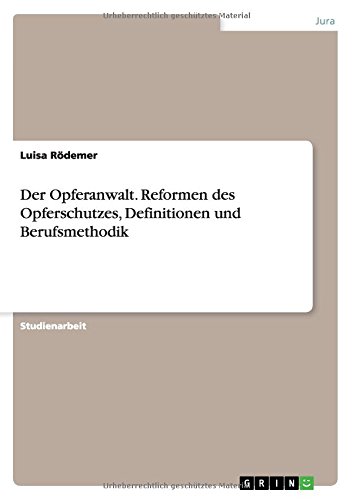 Der Opferanwalt. Reformen des Opferschutzes, Definitionen und Berufsmethodik