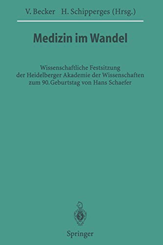 Medizin im Wandel: Wissenschaftliche Festsitzung der Heidelberger Akademie der Wissenschaften zum 90. Geburtstag von Hans Schaefer (Veröffentlichungen ... der Heidelberger Akademie der Wissenschaften)