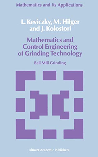 Mathematics and Control Engineering of Grinding Technology: Ball Mill Grinding (Mathematics and its Applications, 38, Band 38)