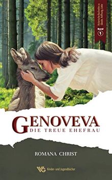 Genoveva, die treue Ehefrau: Oma, erzähl doch mal! Ein ergreifender historischer Liebesroman. Vollständig sprachlich überarbeitet und illustriert