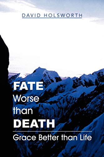 Fate Worse than Death: Grace Better than Life