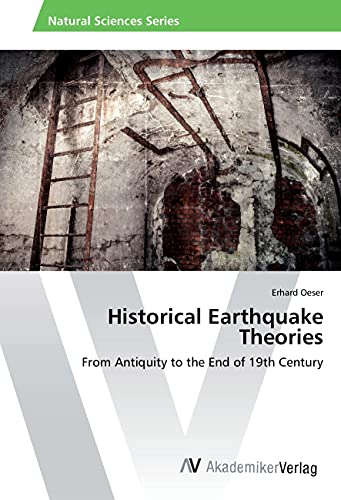 Historical Earthquake Theories: From Antiquity to the End of 19th Century