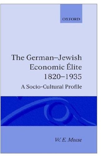 The German-Jewish Economic Elite 1820-1935: A Socio-cultural Profile