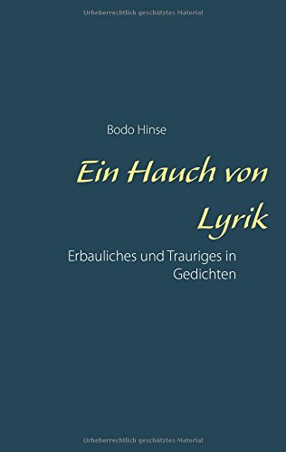 Ein Hauch von Lyrik: Erbauliches und Trauriges in Gedichten