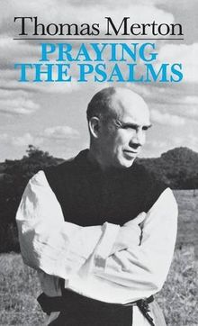 Praying the Psalms (By Thomas Merton)