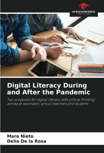 Digital Literacy During and After the Pandemic: Two proposals for digital literacy with critical thinking aimed at secondary school teachers and students