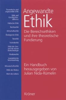 Angewandte Ethik: Die Bereichsethiken und ihre theoretische Fundierung. Ein Handbuch