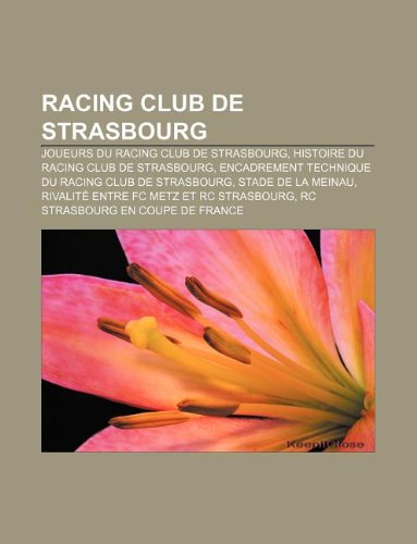 Racing Club de Strasbourg: Joueurs du Racing Club de Strasbourg, Histoire du Racing Club de Strasbourg, Encadrement technique du Racing Club de ... Strasbourg, RC Strasbourg en Coupe de France