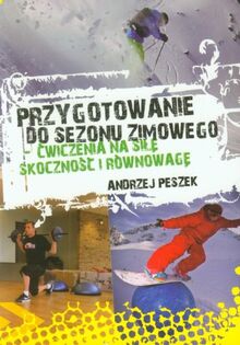 Przygotowanie do sezonu zimowego: ćwiczenia na siłę, skoczność i równowagę