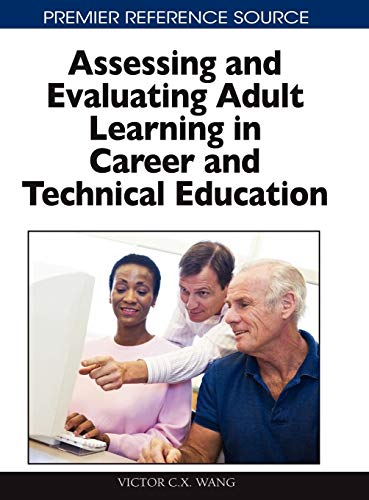 Assessing and Evaluating Adult Learning in Career and Technical Education (Premier Reference Source)