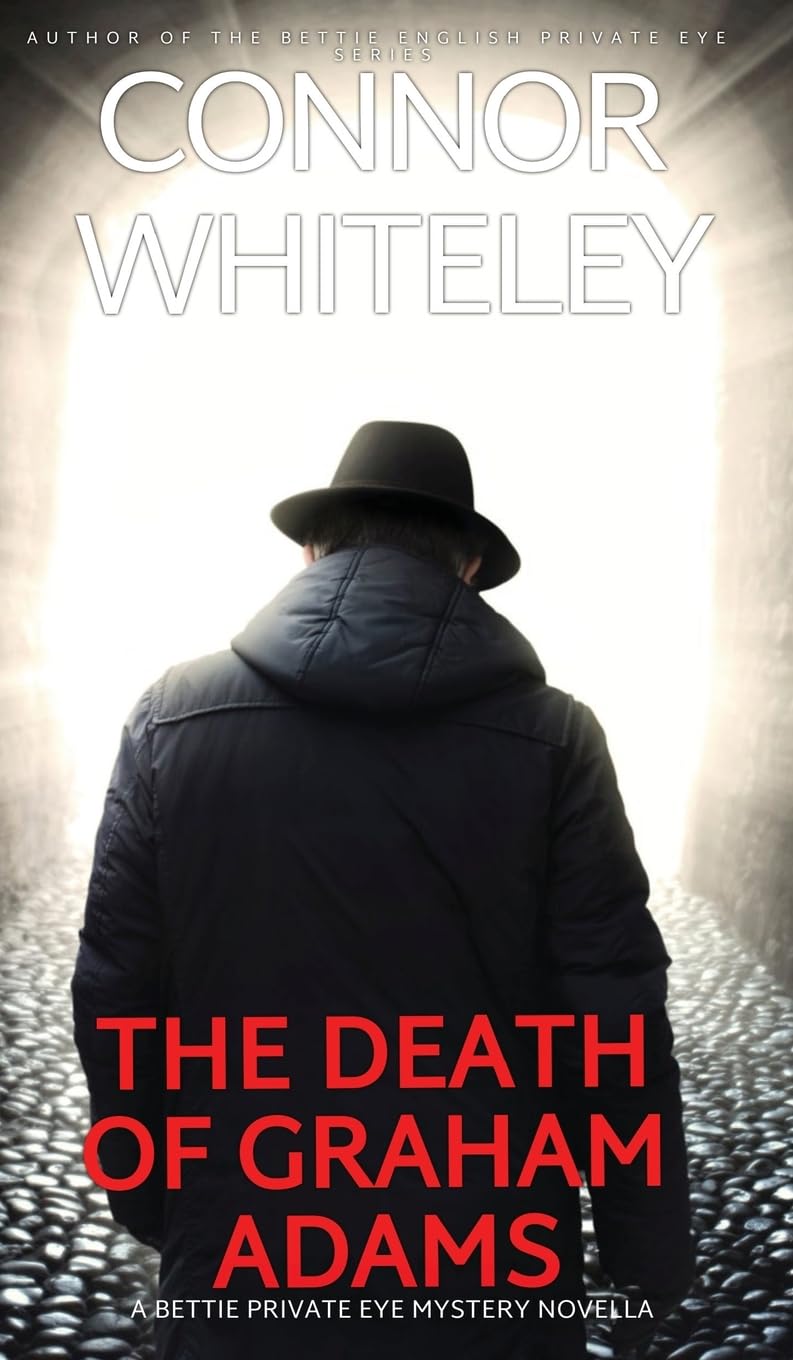 The Death Of Graham Adams: A Bettie English Private Eye Mystery Novella (The Bettie English Private Eye Mysteries, Band 10)