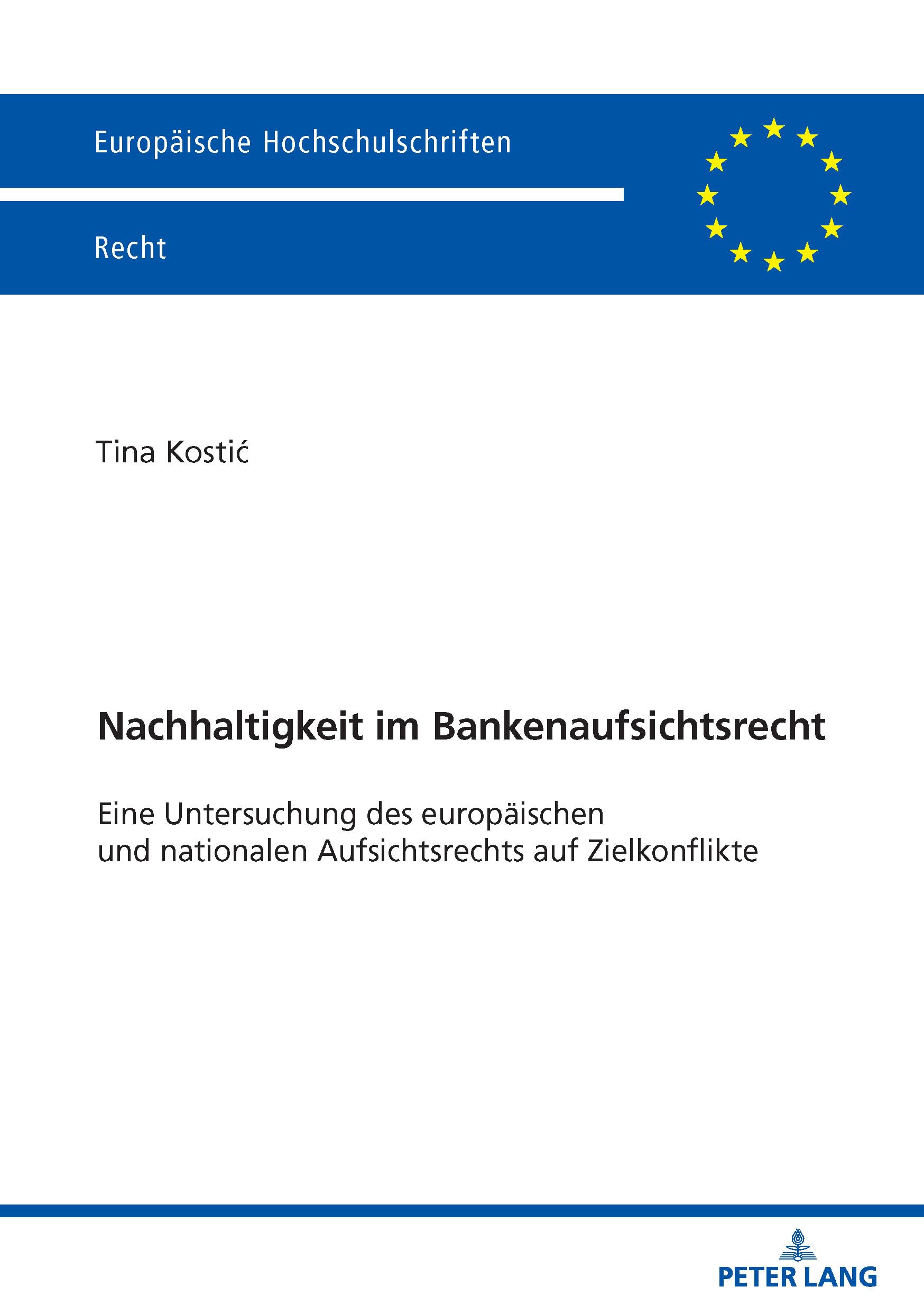 Nachhaltigkeit im Bankenaufsichtsrecht: Eine Untersuchung des europäischen und nationalen Aufsichtsrechts auf Zielkonflikte (Europäische Hochschulschriften Recht)