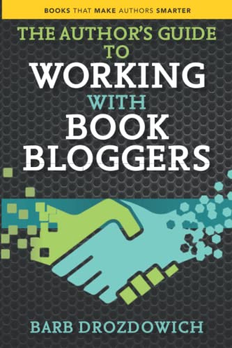 The Author's Guide to Working with Book Bloggers (Books That Make Authors Smarter, Band 1)