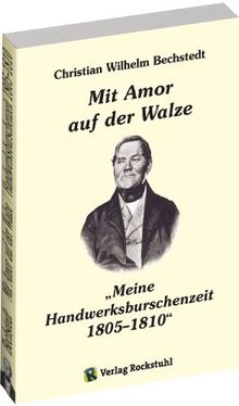 MIT AMOR AUF DER WALZE oder Meine Handwerksburschenzeit 1805-1810