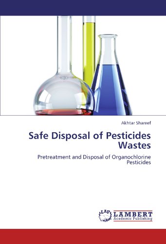 Safe Disposal of Pesticides Wastes: Pretreatment and Disposal of Organochlorine Pesticides