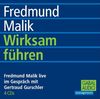 Wirksam führen. CD: Fredmund Malik live im Gespräch mit Gertraud Gurschler