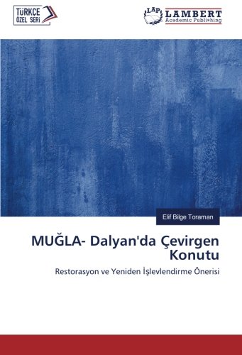 MUĞLA- Dalyan'da Çevirgen Konutu: Restorasyon ve Yeniden İşlevlendirme Önerisi: Restorasyon ve Yeniden Islevlendirme Önerisi
