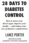 28 Days to Diabetes Control!: How to Lower Your Blood Sugar, Improve Your Health, and Reduce Your Risk of Diabetes Complications