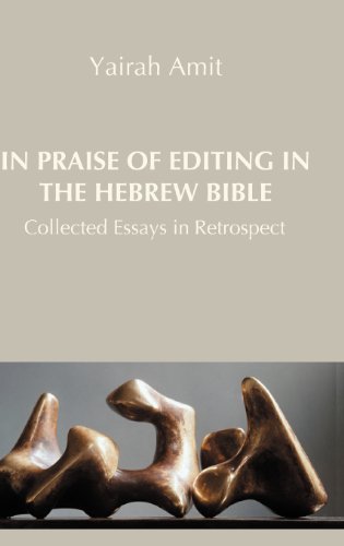 In Praise of Editing in the Hebrew Bible: Collected Essays in Retrospect (Hebrew Bible Monograhs, 39 / Amsterdam Studies in the Bible and Religion, 4)