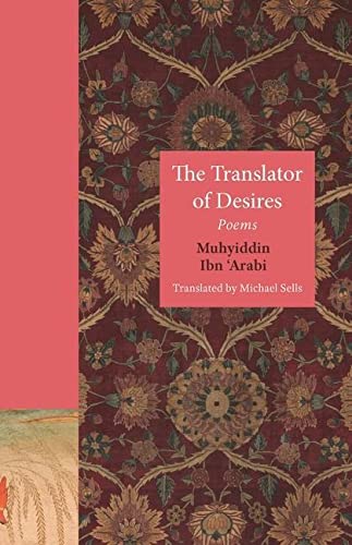 Muhyiddin Ibn Arabi The Translator Of Desires, Poems (The Lockert Library Of Poetry In Translation)