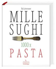 Mille Sughi 1000 X Pasta Von Ria Lottermoser - 