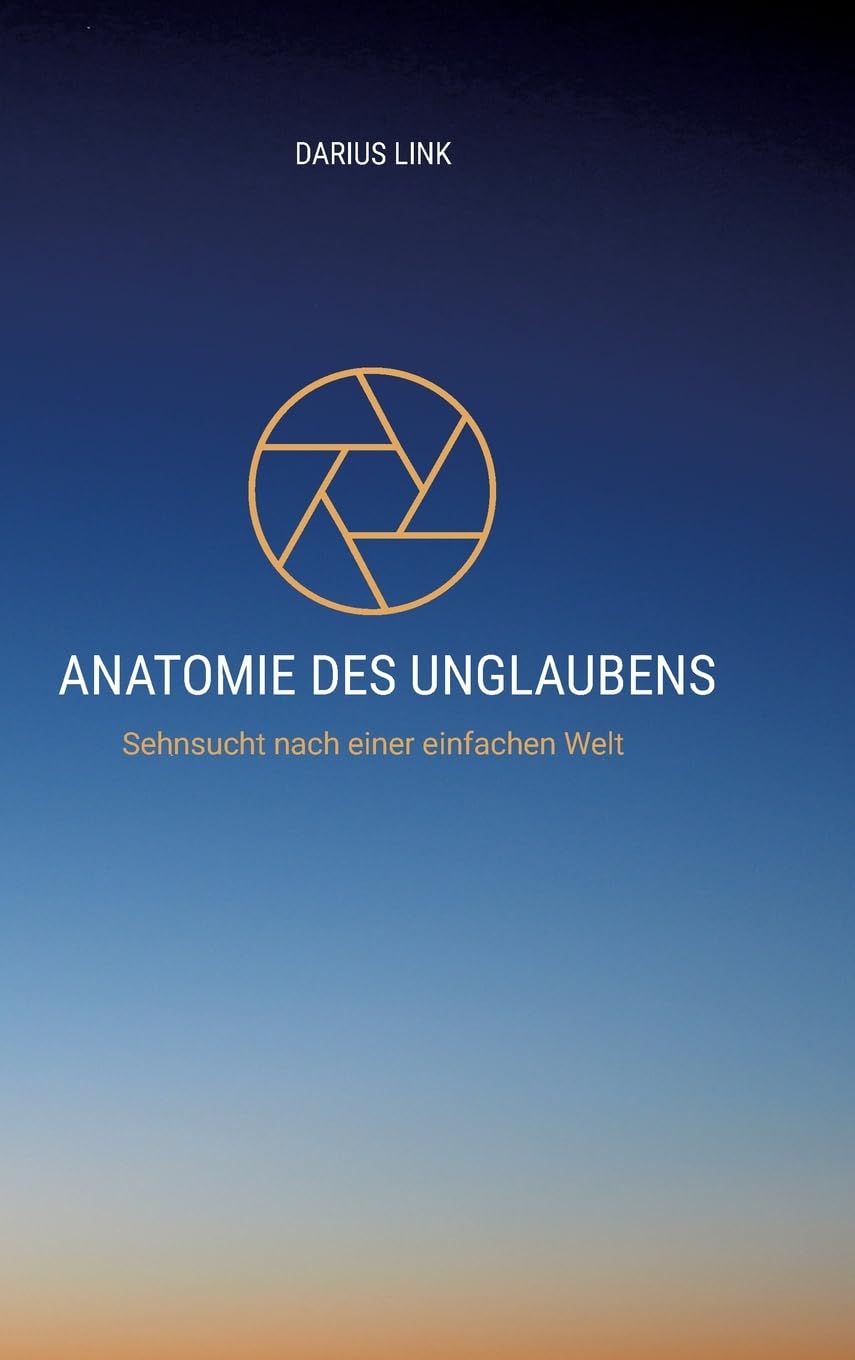 ANATOMIE DES UNGLAUBENS: Die stille Macht von Angst, Hoffnung und Wahrheit