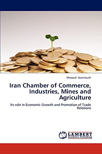 Iran Chamber of Commerce, Industries, Mines and Agriculture: Its role in Economic Growth and Promotion of Trade Relations